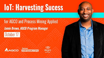 "IoT: Harvesting Sucess" for AGCO and Process Mining Applied