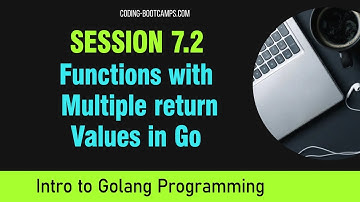 Go Programming: Session 7.2 -  Functions with Multiple return Values