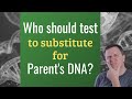 Who should take a DNA test to represent a deceased parent?