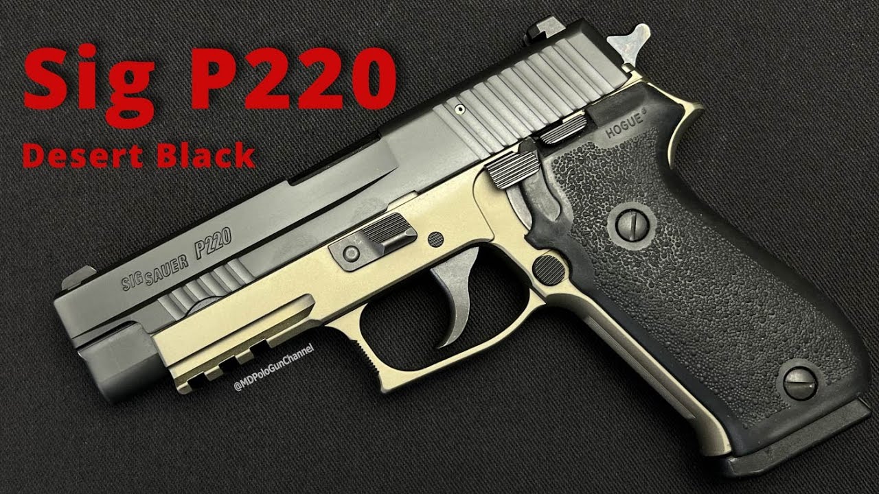 The Rare Sig Sauer P220 Desert Black!!! - YouTube