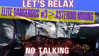 Lets relax in Elite Dangerous #4 -1h asteroid mining saving for the Python -No talking - study,work