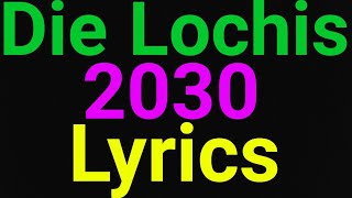 Die Lochi | 2030 | Lyrics