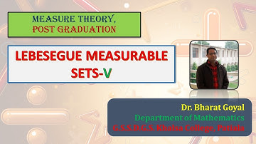 Lebesegue Measurable Sets-V, Measure Theory, M.Sc. Mathematics-I