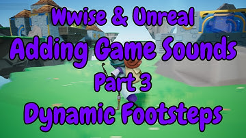 Wwise & Unreal Engine 4 | Adding Game Sounds | Part 3 | Dynamic Footsteps That Change On Materials