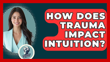 How Does Trauma Impact Intuition? - Philosophy Beyond