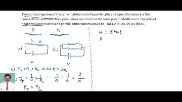 Two conducting wires of the same material and of equal lengths and equal diameters are first connec