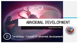 Teratology- causes of abnormal development ( developmental biology)