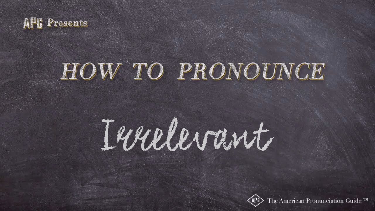 How to Pronounce Irrelevant  Irrelevant Pronunciation