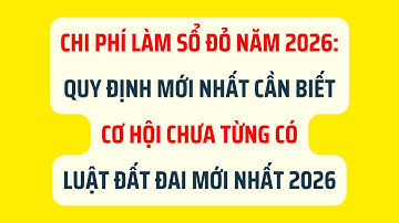 Chi Phí Làm Sổ Đỏ Năm 2026: Quy Định Mới Nhất Cần Biết - Luật Đất Đai 2026