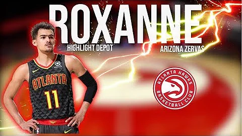 Trae Young Mix | ROXANNE Arizona Zervas