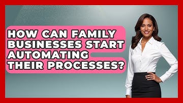 How Can Family Businesses Start Automating Their Processes? - Keeping Business In The Family