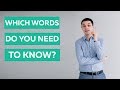 Which Words Do You Need To Know?