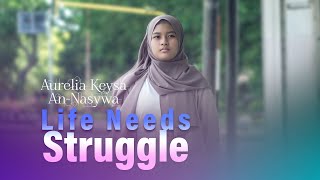 Life Needs Struggle - Aurelia Keysa An-Nasywa