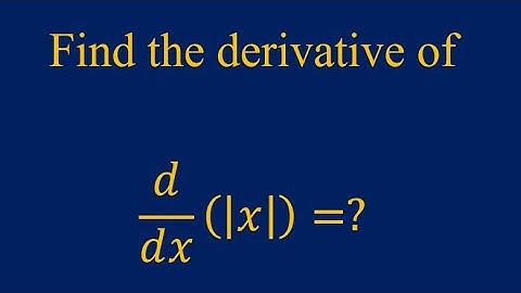 How to to differentiate the absolute value of x.