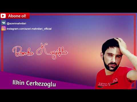 Ilkin Cerkezoglu - Bomba Kayifda