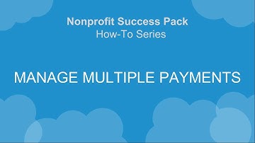 Nonprofit Salesforce How-To-Series: NPSP Manage Multiple-Payments