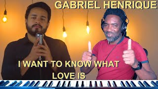 Gabriel Henrique  I Want to Know What Love Is  (Cover Mariah Carey) REACTION