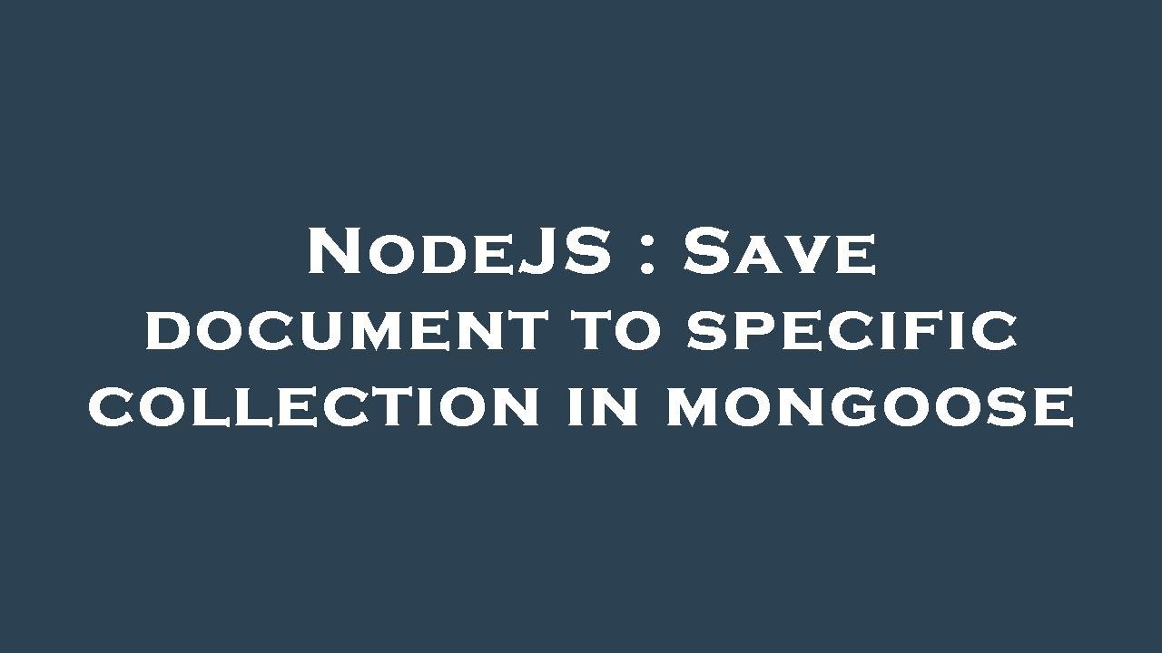 NodeJS : Save document to specific collection in mongoose - YouTube