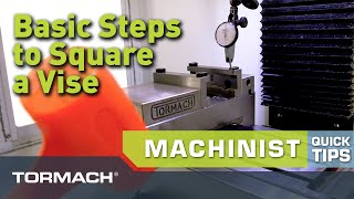 Tormach Machinist Tip - Basic Steps to Indicate (Square) a Vise
