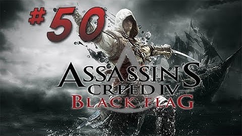 Assassins Creed IV: Black Flag - Gameplay/Playthrough (Pc) Part 50