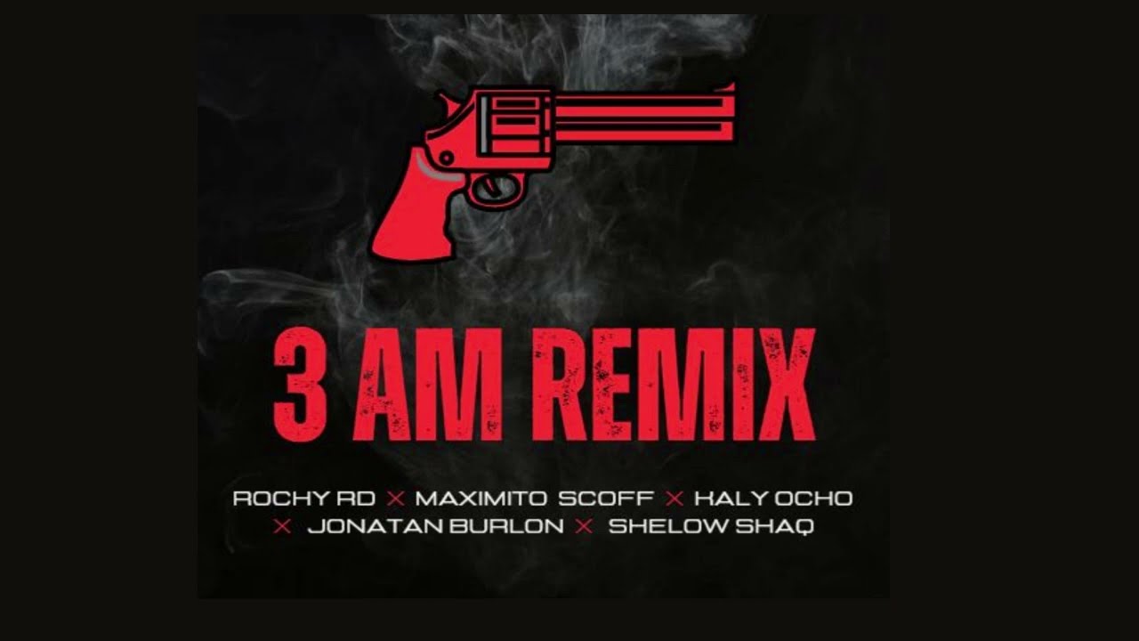3 AM REMIX - Dotolcito Music - ROCHY RD X MAXIMITO SCOFF X SHELOW SHAQ X KALY OCHO X JONATAN BURLON