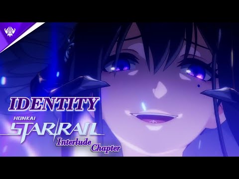 Interlude Chapter: Honkai Star Rail Anime Opening - Akiyama Kiro【Identity】【GMV】