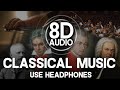 8D AUDIO | CLASSICAL MUSIC | Bach, Mozart, Chopin, Beethoven, Tchaikovsky (USE HEADPHONES)
