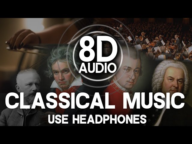 8D AUDIO | CLASSICAL MUSIC | Bach, Mozart, Chopin, Beethoven, Tchaikovsky (USE HEADPHONES) class=