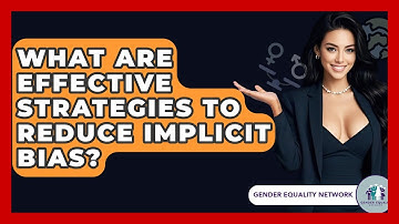 What Are Effective Strategies To Reduce Implicit Bias? - Gender Equality Network