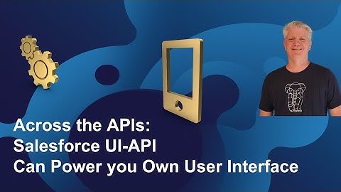 Across APIs: Salesforce UI API Can Power Your Own User Interface