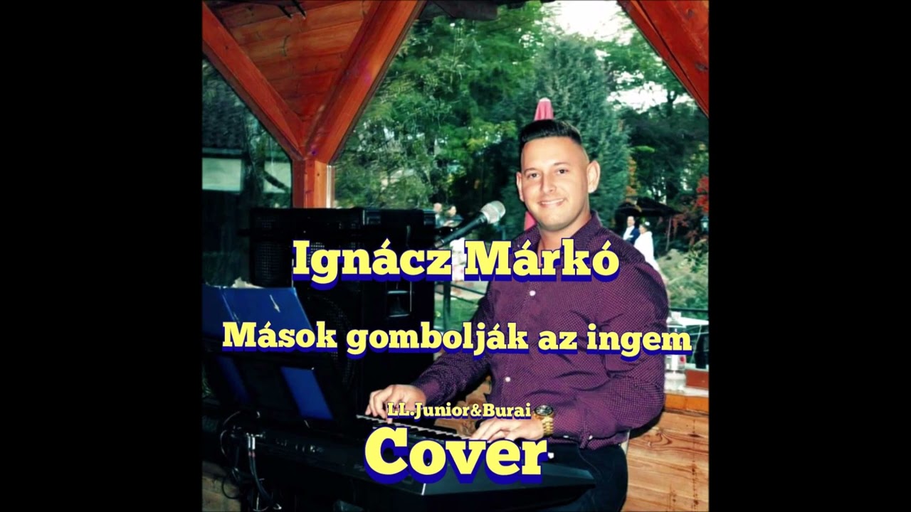 Regardez Ignácz Márkó - ☆Mások gombolják az ingem☆ 》2023《 sur YouTube