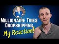 Millionaire Tries Dropshipping - My Reaction to @marktilbury