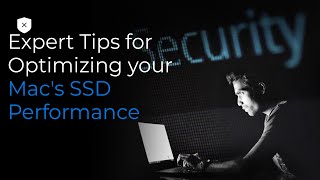 Expert Tips for Optimizing Your Mac's SSD Performance