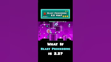 What if "Blast Processing" was 2.2? | Geometry dash 2.2