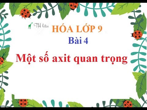 [Hóa lớp 9] - Bài 4 - Một số axit quan trọng| SOME ACIDITY IMPORTANT | THẦY THÙY - youtube