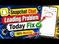How To Fix Snapchat Chat Loading & Snap Loading Problem || Chat Show Nahi Ho rha hai Today Problem