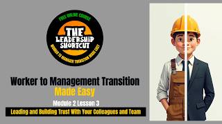 Building Trust: The New Manager's Essential Guide | Module 2 Lesson 3 | Free Management Course
