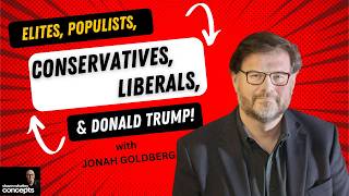Jonah Goldberg on Populism, Elites, and Why Liberal Democracy Is “Unnatural” #108