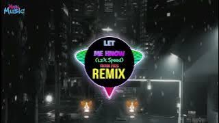 Let Me Know 1.2X (Speed Remix Tiktok 2025) Bản Chuẩn Tiktok Douyin || 越南鼓卡点舞DJ抖音版 So Let Me Know