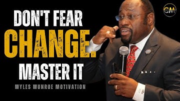 Overcome The Fear of Change: Your Path to Growth (Myles Munroe motivation)