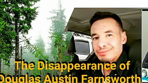 The Disappearance of Douglas Austin Farnsworth 32 ...