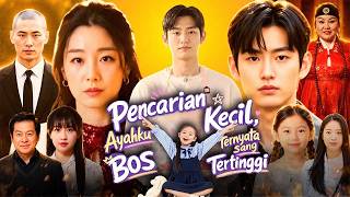 Pencarian Si Kecil Ayahku Ternyata Sang Bos Tertinggi Drama China