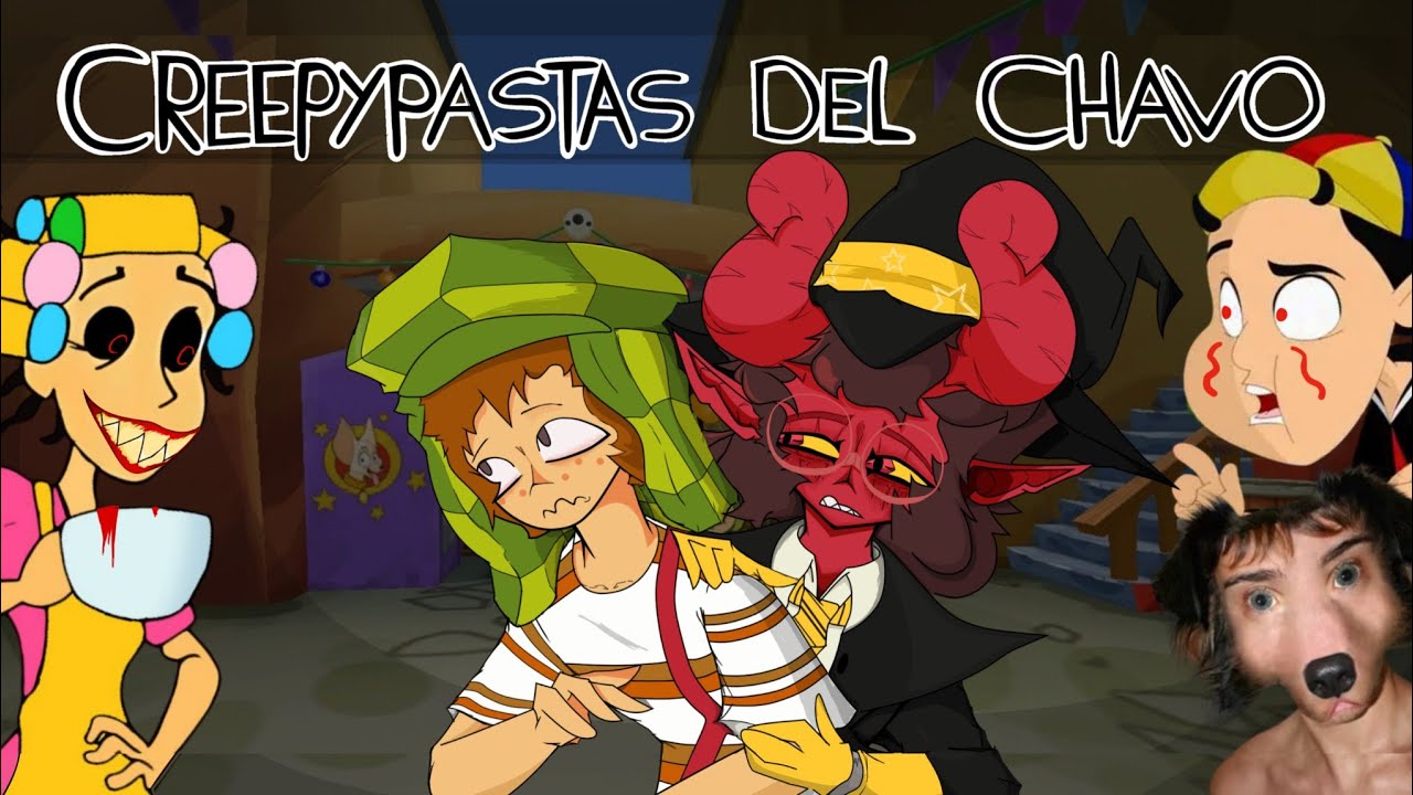 Las Creepypasta Perdidas Del Chavo Del 8 ☠️☠️