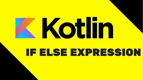 #11 Kotlin Tutorial | If Else Expression