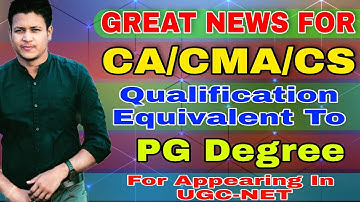 Great News For CA/CMA/CS Qualification Equivalent to PG Degree For Appearing in UGC-NET