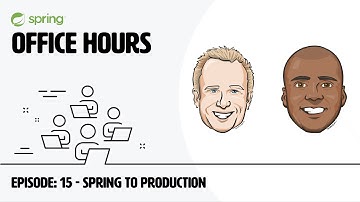 Spring Office Hours: Episode 15 - Spring to Production