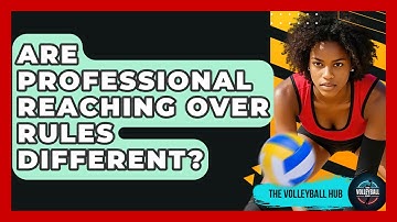Are Professional Reaching Over Rules Different? - The Volleyball Hub