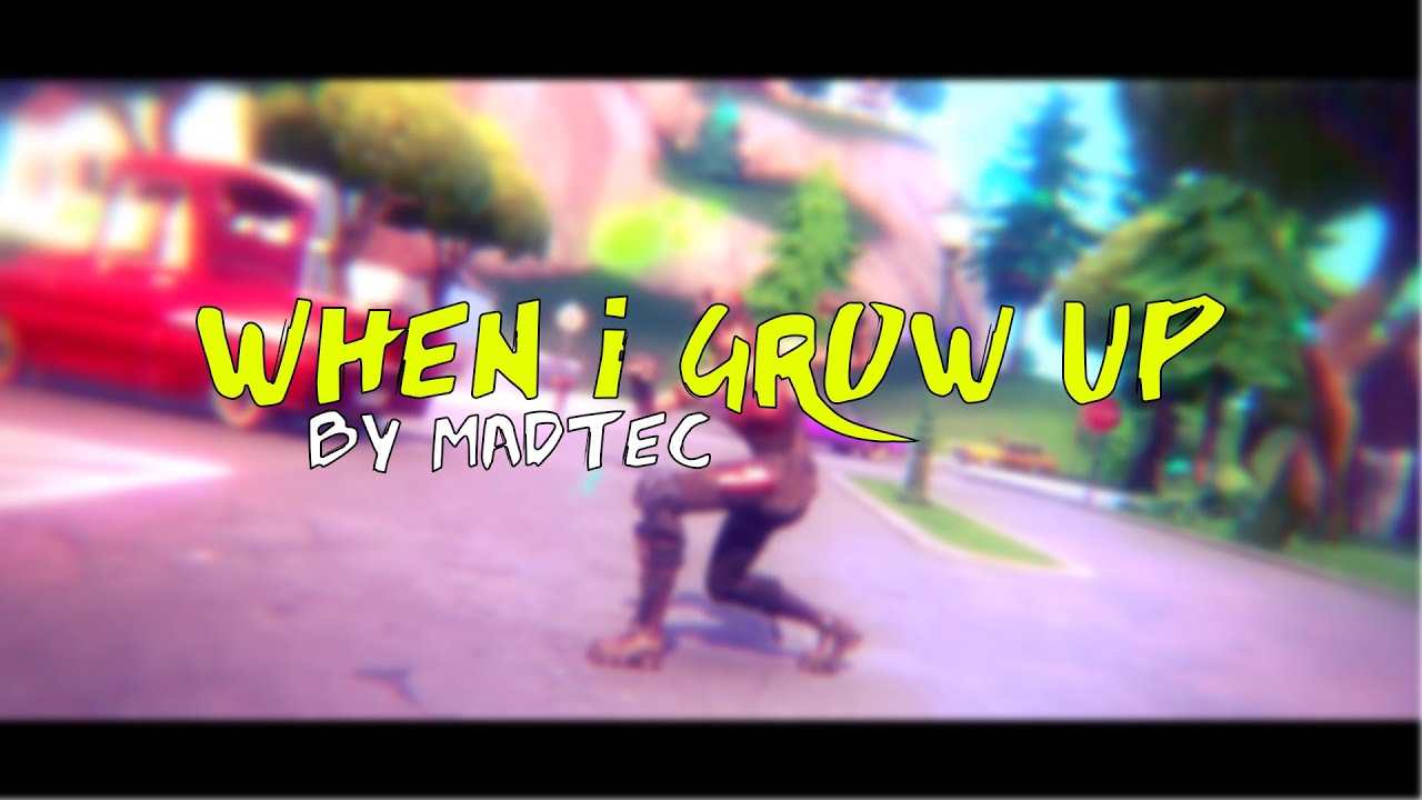 'When i grow up' | A Fortnite Edit | By MadTec (MY BEST?)