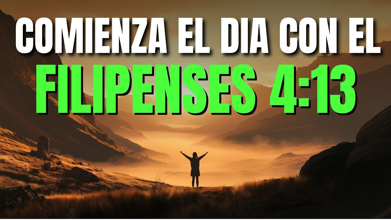 ORACIÓN DE LA MAÑANA Fortaleza Divina Para Empezar el Día | FILIPENSES 4:13