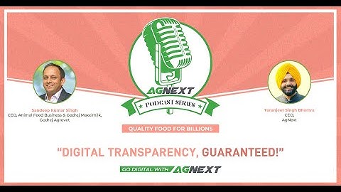 AgNext Podcast | Quality Food For Billions | Episode 4: Digital Transparency, Guaranteed!